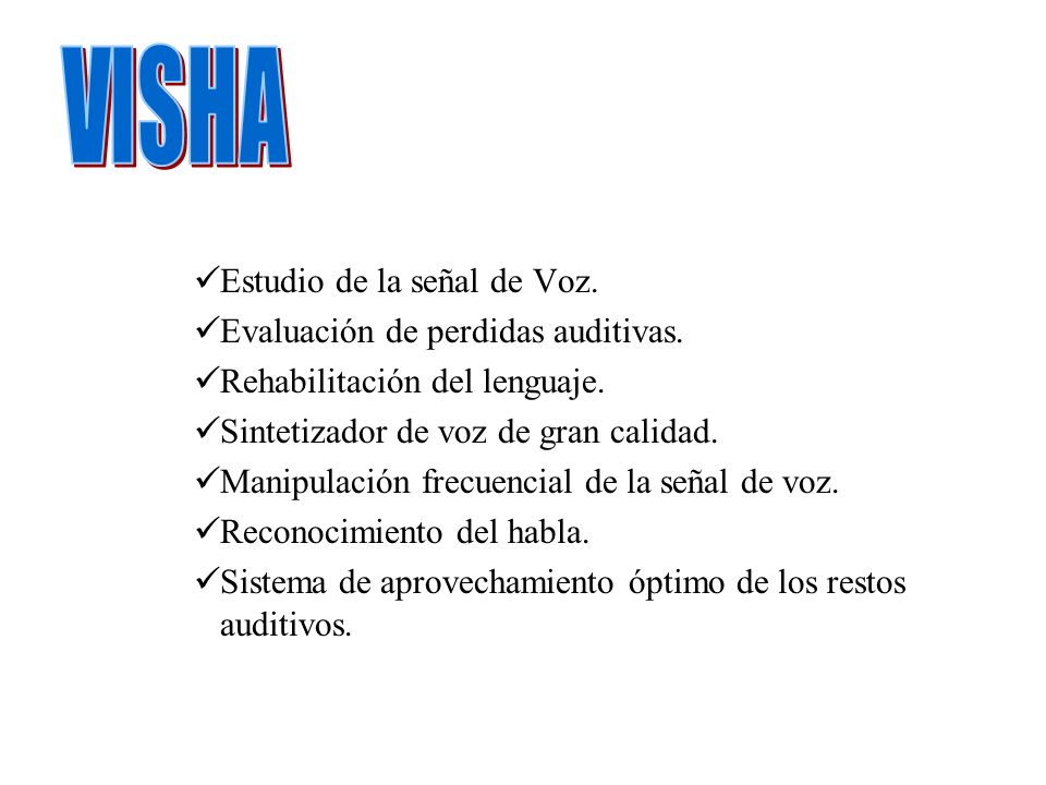 VISHA Estudio de la señal de Voz. Evaluación de perdidas auditivas.