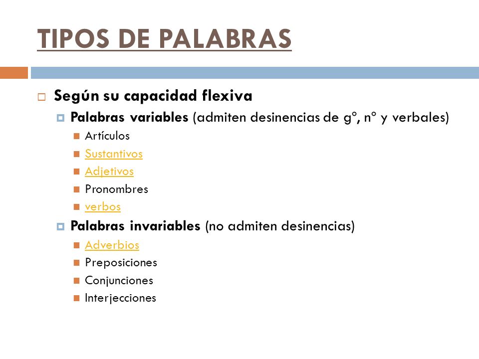 TIPOS DE PALABRAS Según su capacidad flexiva