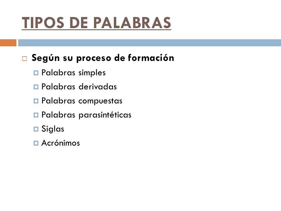 TIPOS DE PALABRAS Según su proceso de formación Palabras simples