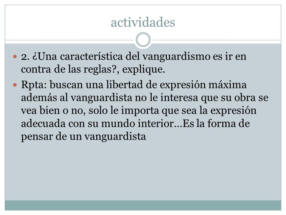 actividades 2. ¿Una característica del vanguardismo es ir en contra de las reglas , explique.