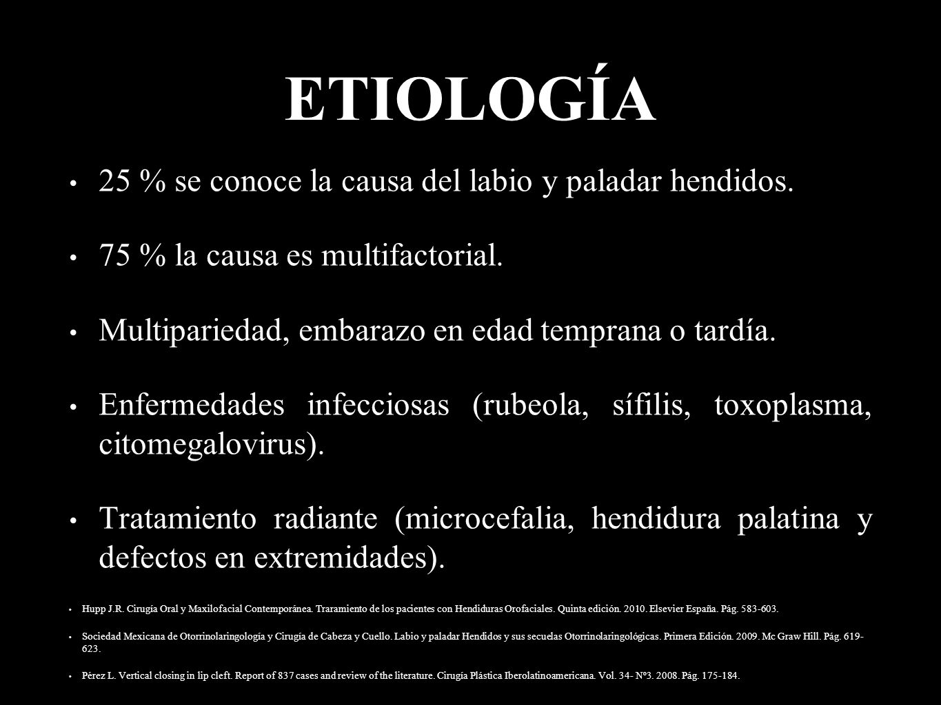 ETIOLOGÍA 25 % se conoce la causa del labio y paladar hendidos.