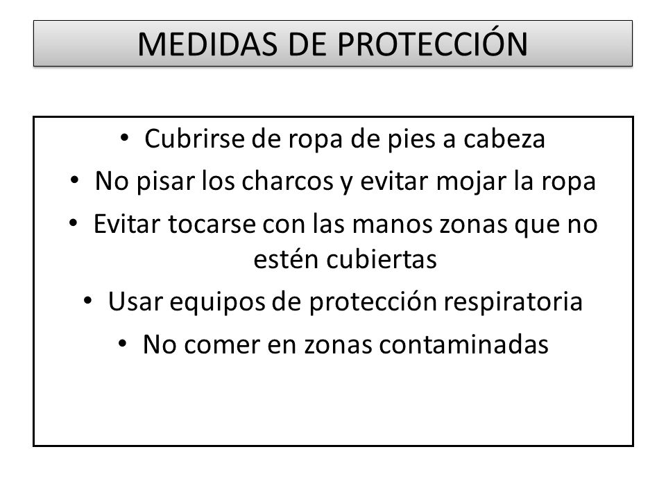 MEDIDAS DE PROTECCIÓN Cubrirse de ropa de pies a cabeza