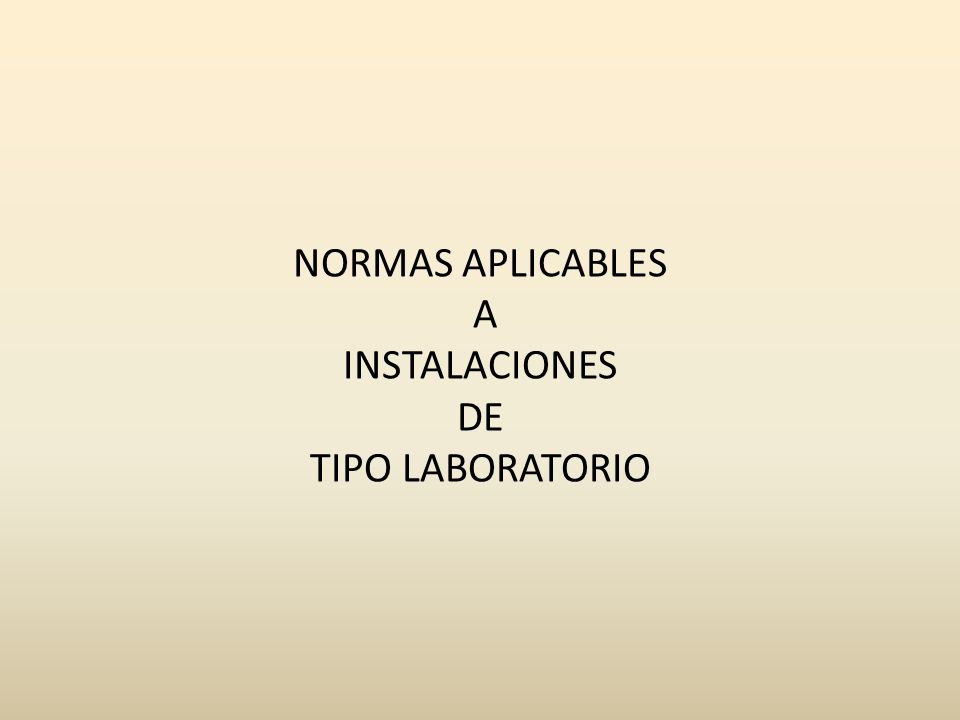 NORMAS APLICABLES A INSTALACIONES DE TIPO LABORATORIO