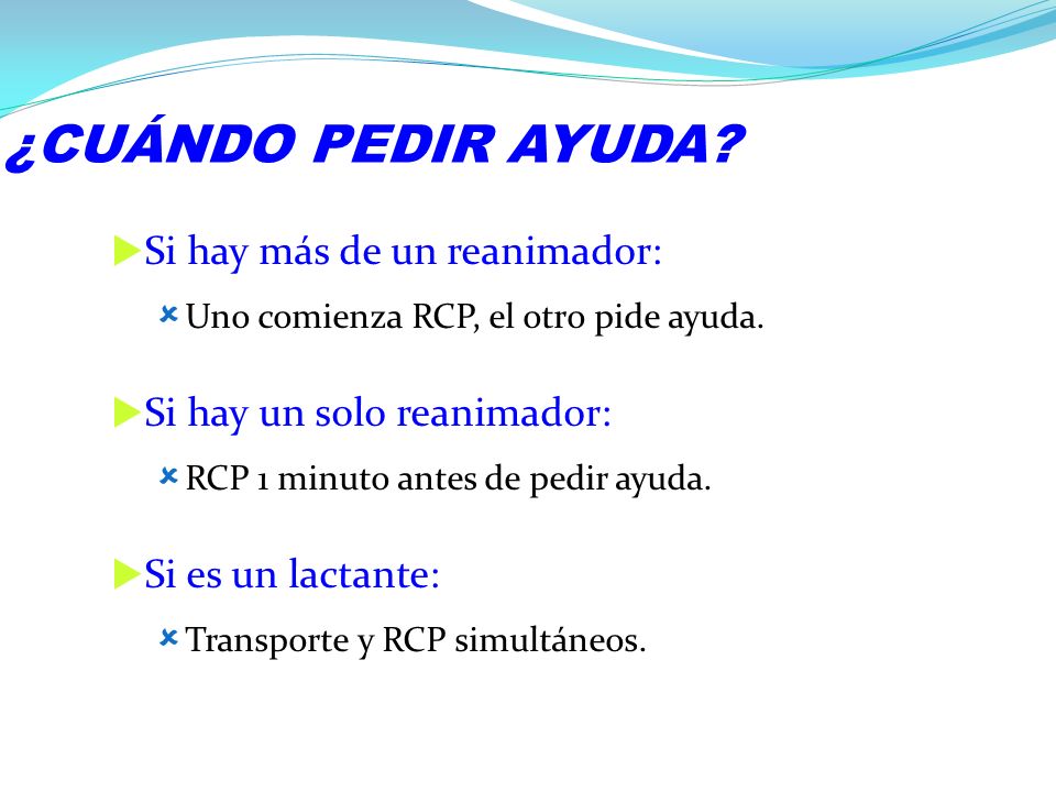 ¿CUÁNDO PEDIR AYUDA Si hay más de un reanimador: