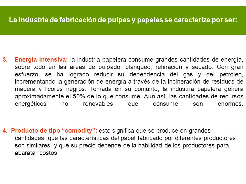 La industria de fabricación de pulpas y papeles se caracteriza por ser:
