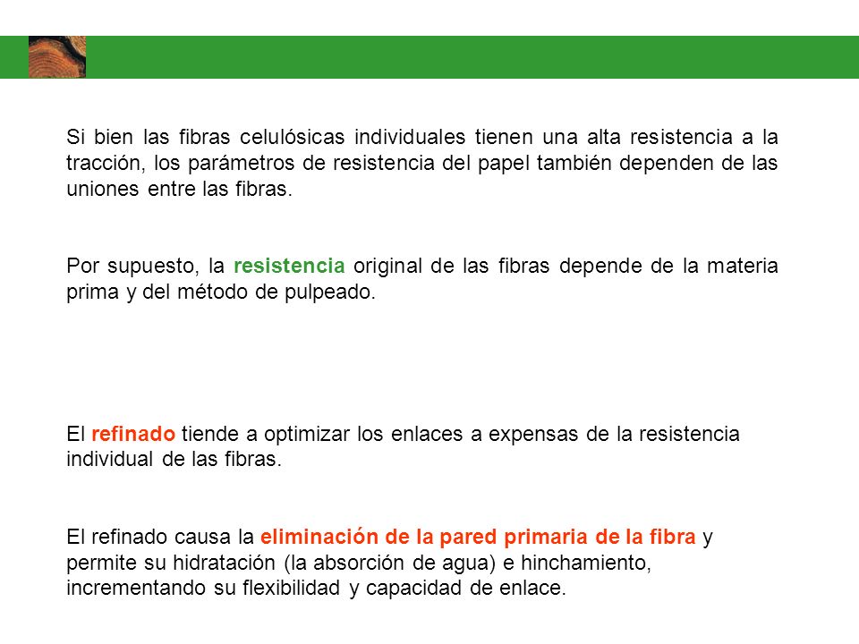 Si bien las fibras celulósicas individuales tienen una alta resistencia a la tracción, los parámetros de resistencia del papel también dependen de las uniones entre las fibras.