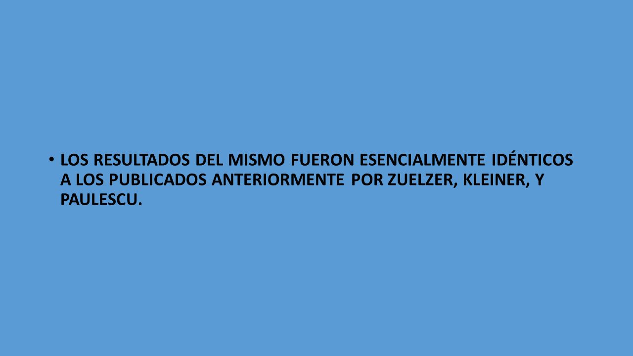 LOS RESULTADOS DEL MISMO FUERON ESENCIALMENTE IDÉNTICOS A LOS PUBLICADOS ANTERIORMENTE POR ZUELZER, KLEINER, Y PAULESCU.
