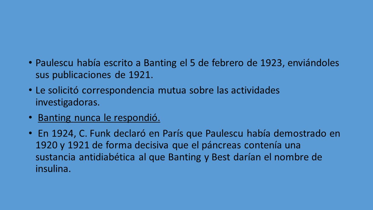 Paulescu había escrito a Banting el 5 de febrero de 1923, enviándoles sus publicaciones de 1921.