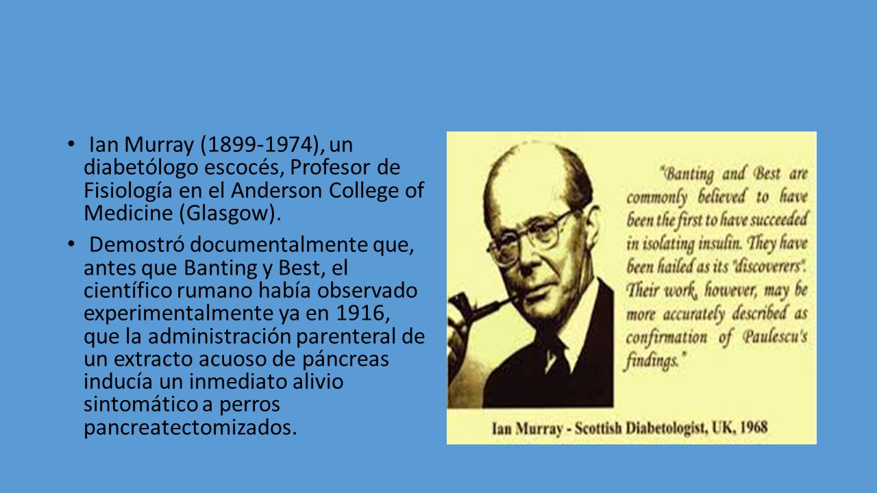 Ian Murray ( ), un diabetólogo escocés, Profesor de Fisiología en el Anderson College of Medicine (Glasgow).