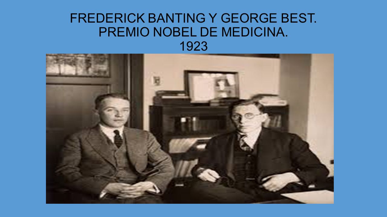 FREDERICK BANTING Y GEORGE BEST. PREMIO NOBEL DE MEDICINA. 1923