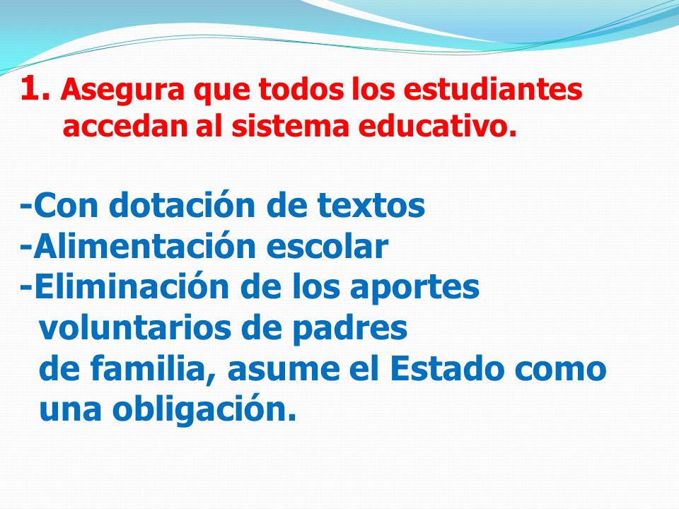 1. Asegura que todos los estudiantes accedan al sistema educativo