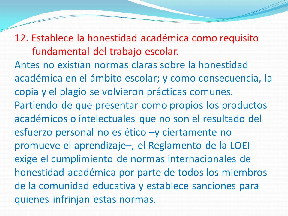 12. Establece la honestidad académica como requisito fundamental del trabajo escolar.