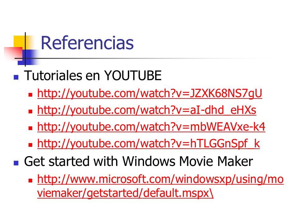 Referencias Tutoriales en YOUTUBE Get started with Windows Movie Maker