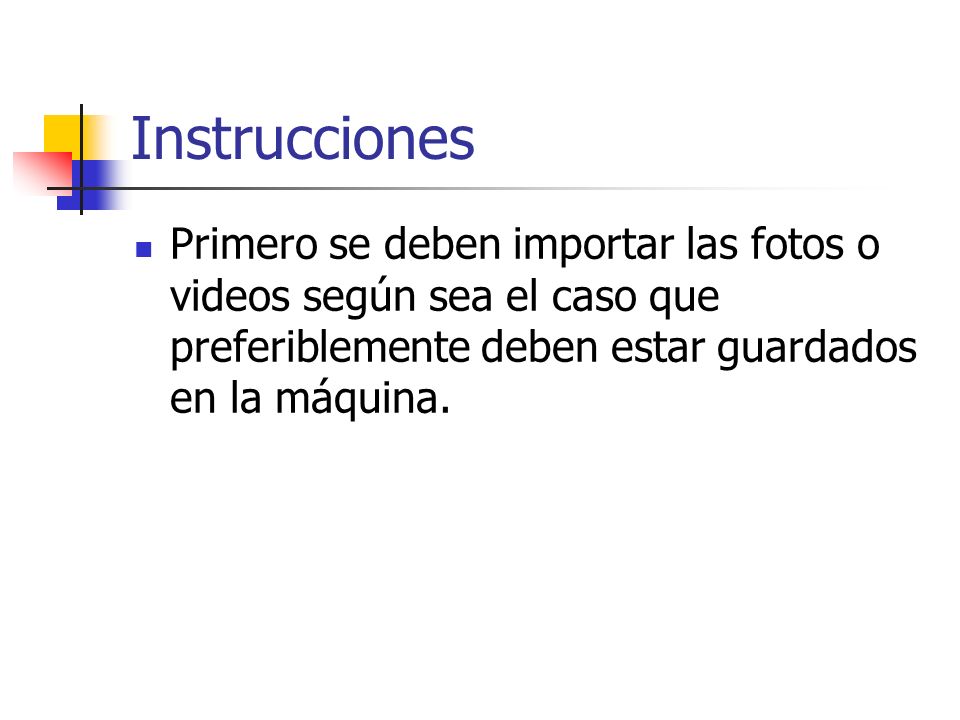 Instrucciones Primero se deben importar las fotos o videos según sea el caso que preferiblemente deben estar guardados en la máquina.
