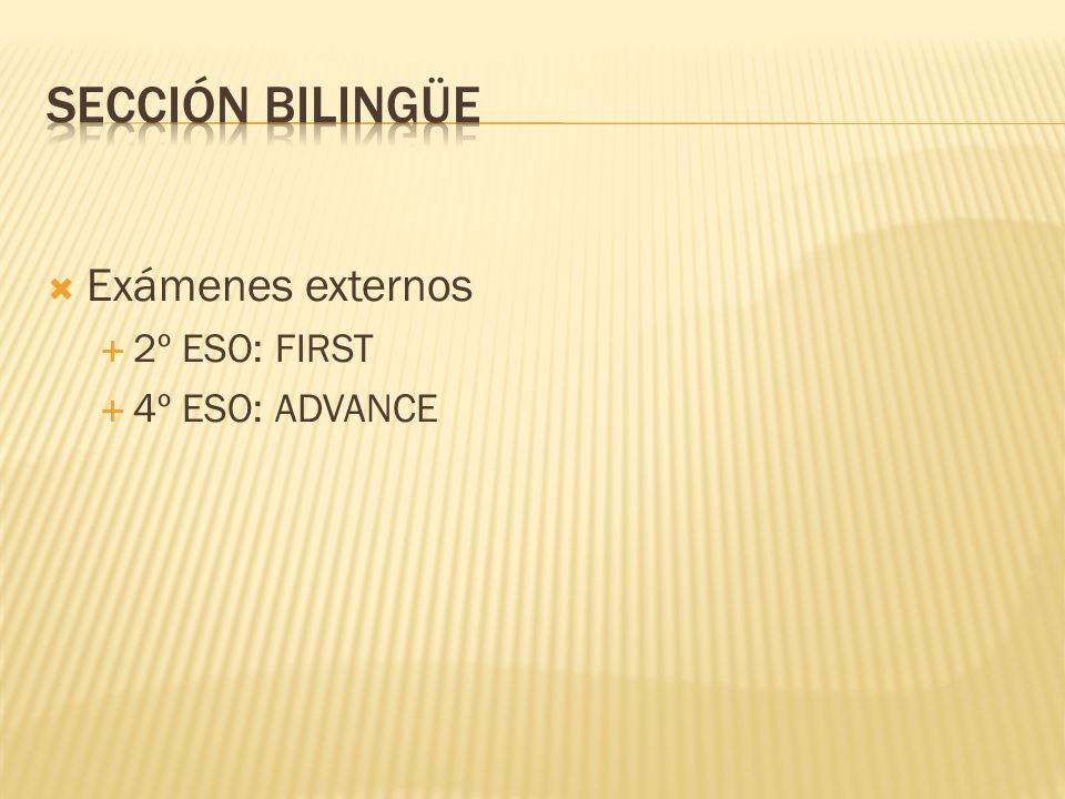 Sección bilingüe Exámenes externos 2º ESO: FIRST 4º ESO: ADVANCE