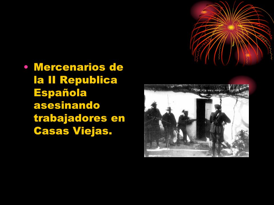 Mercenarios de la II Republica Española asesinando trabajadores en Casas Viejas.
