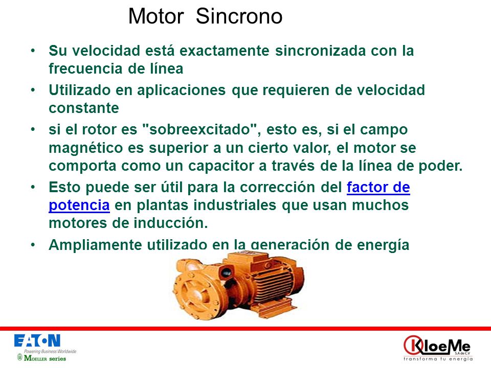 Motor Sincrono Su velocidad está exactamente sincronizada con la frecuencia de línea.