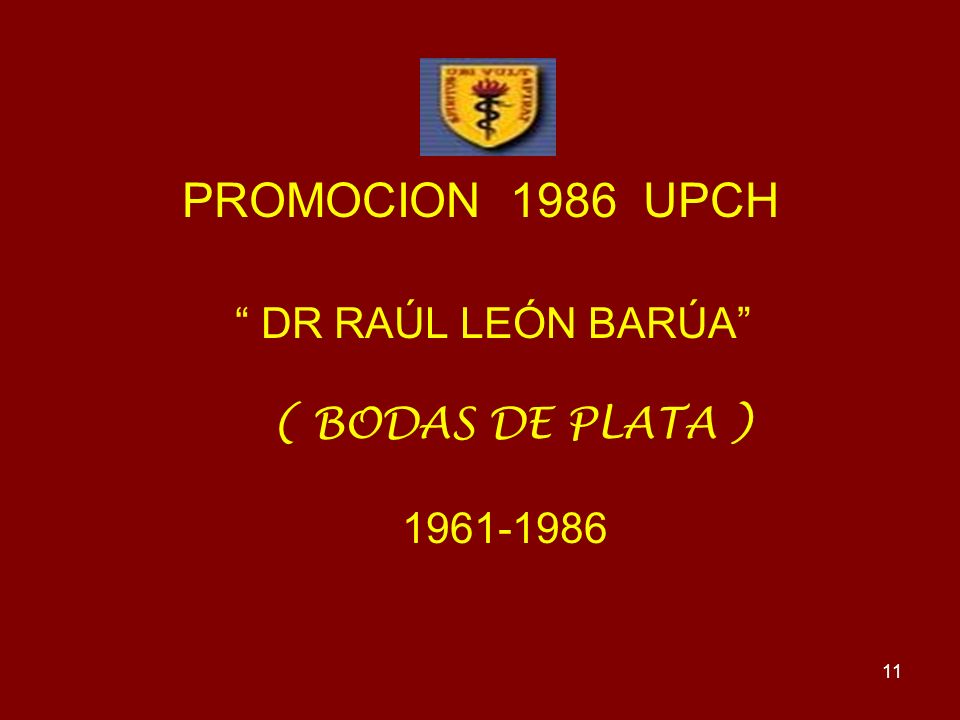 PROMOCION 1986 UPCH DR RAÚL LEÓN BARÚA ( BODAS DE PLATA )