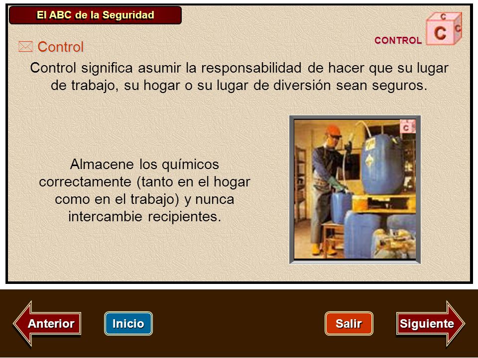 Control CONTROL. Control significa asumir la responsabilidad de hacer que su lugar de trabajo, su hogar o su lugar de diversión sean seguros.