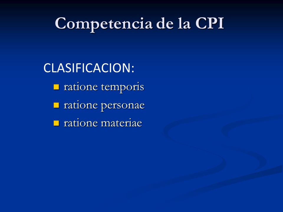 Competencia de la CPI CLASIFICACION: ratione temporis ratione personae