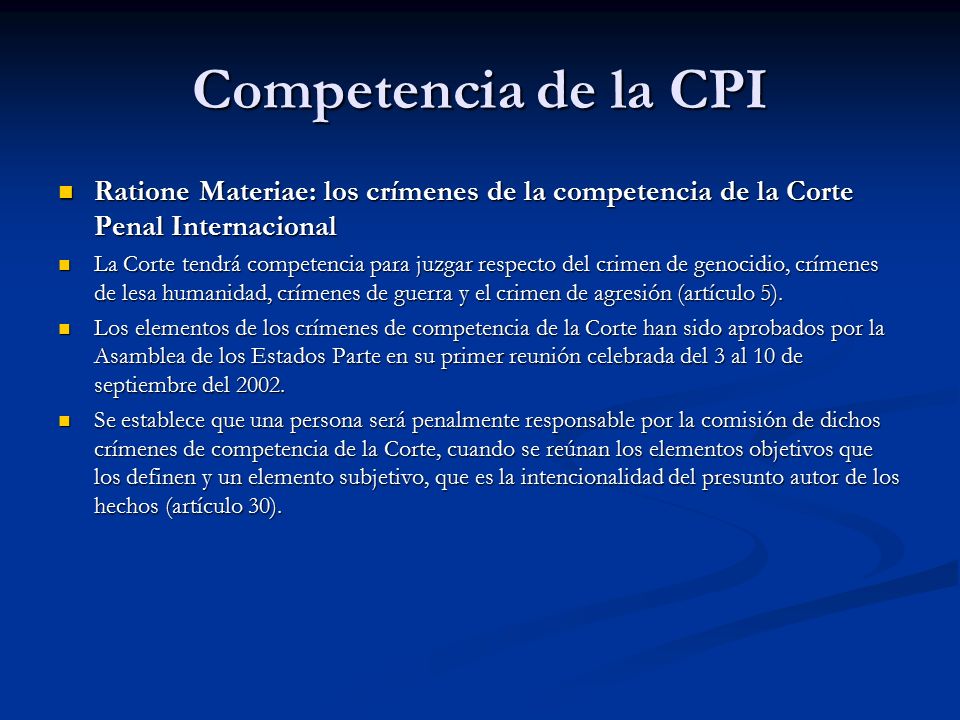 Competencia de la CPI Ratione Materiae: los crímenes de la competencia de la Corte Penal Internacional.