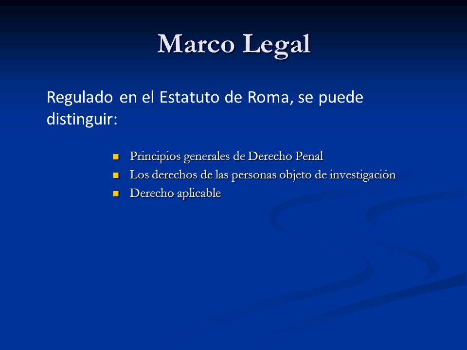 Marco Legal Regulado en el Estatuto de Roma, se puede distinguir: