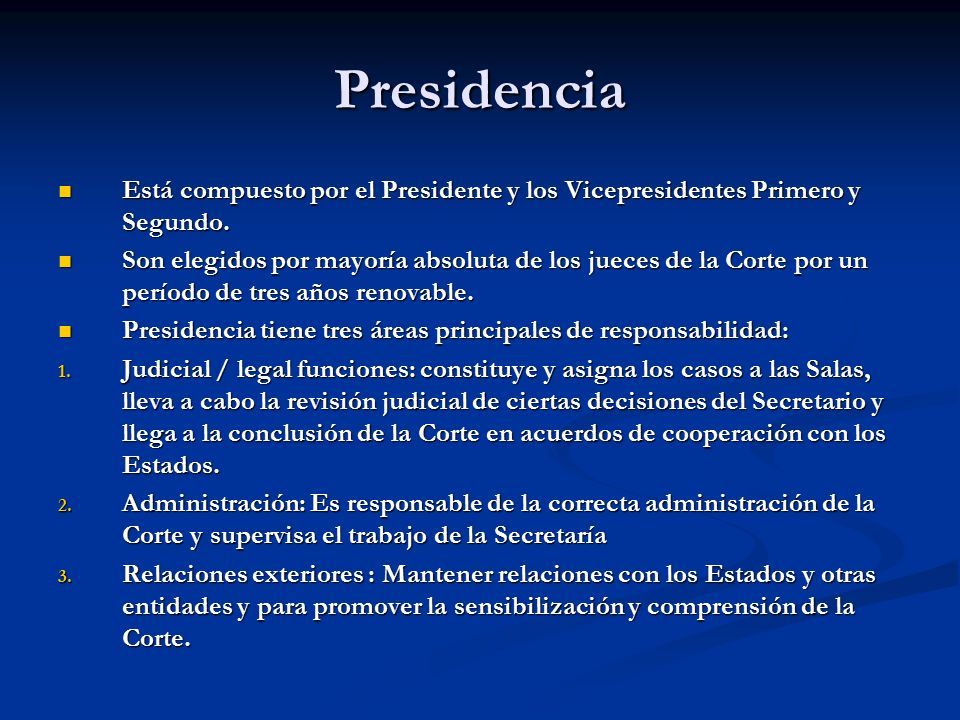 Presidencia Está compuesto por el Presidente y los Vicepresidentes Primero y Segundo.