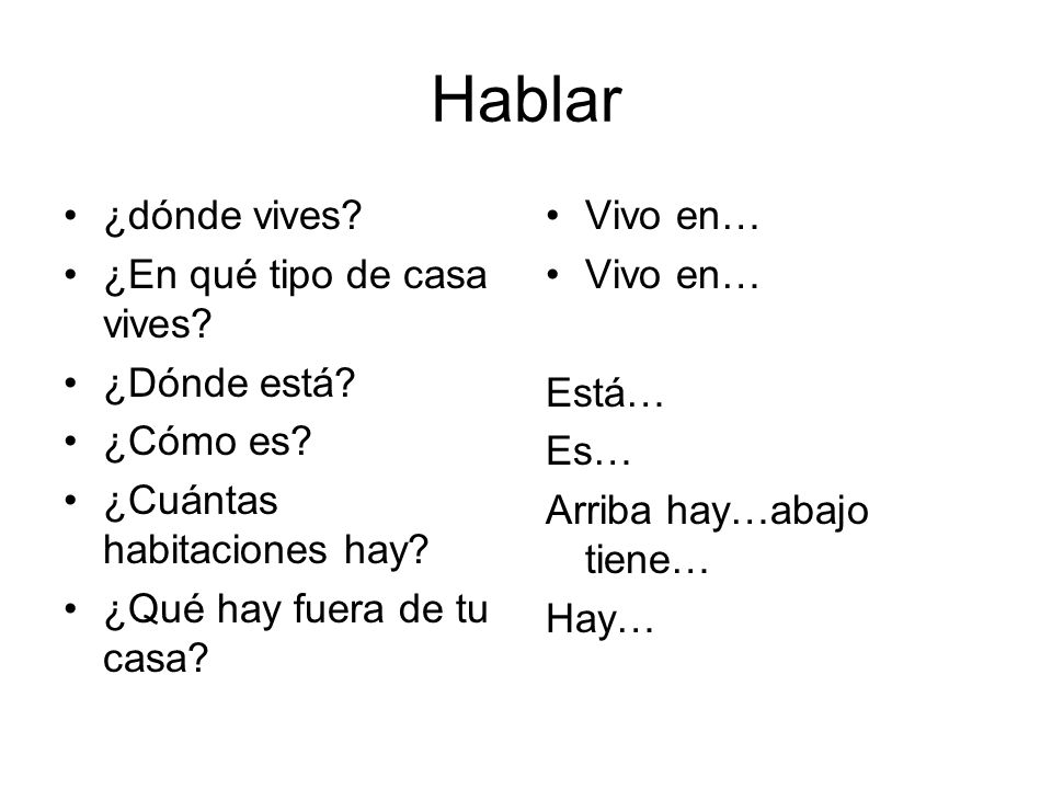 Hablar ¿dónde vives ¿En qué tipo de casa vives ¿Dónde está