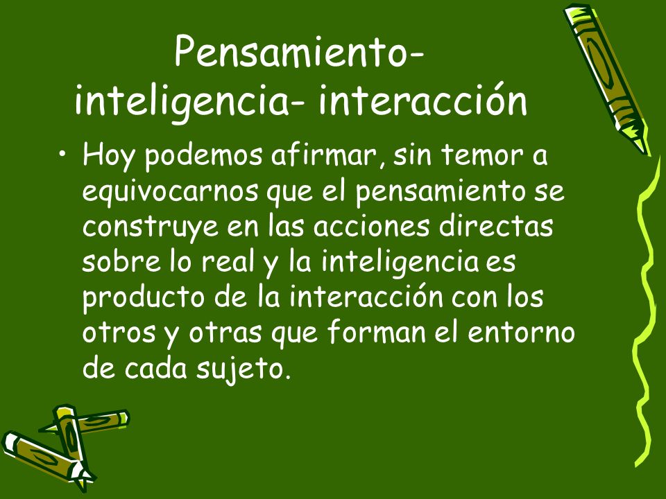 Pensamiento- inteligencia- interacción