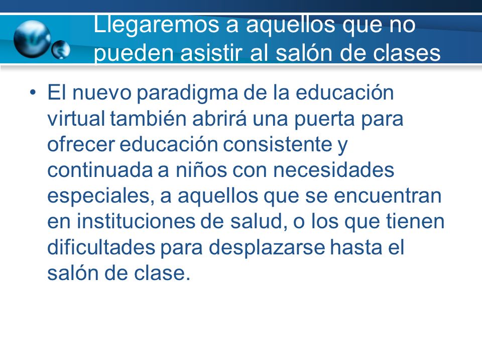 Llegaremos a aquellos que no pueden asistir al salón de clases