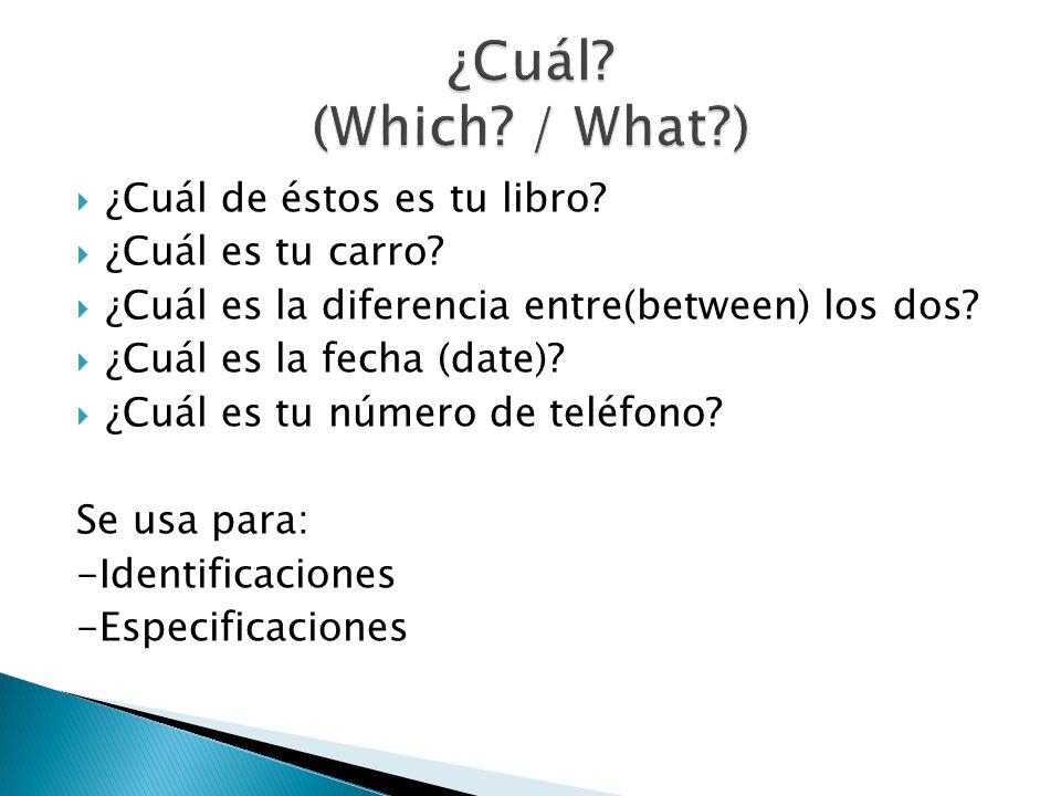 ¿Cuál (Which / What ) ¿Cuál de éstos es tu libro ¿Cuál es tu carro