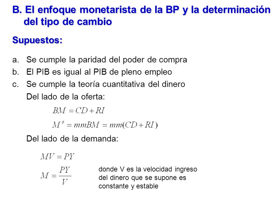 B. El enfoque monetarista de la BP y la determinación del tipo de cambio