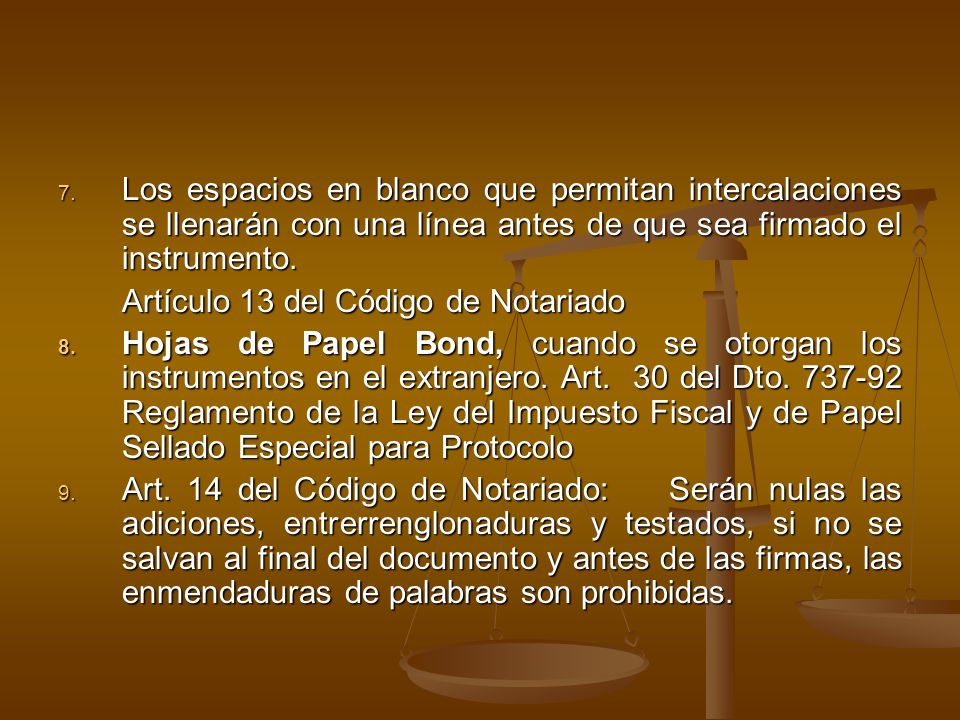 Los espacios en blanco que permitan intercalaciones se llenarán con una línea antes de que sea firmado el instrumento.