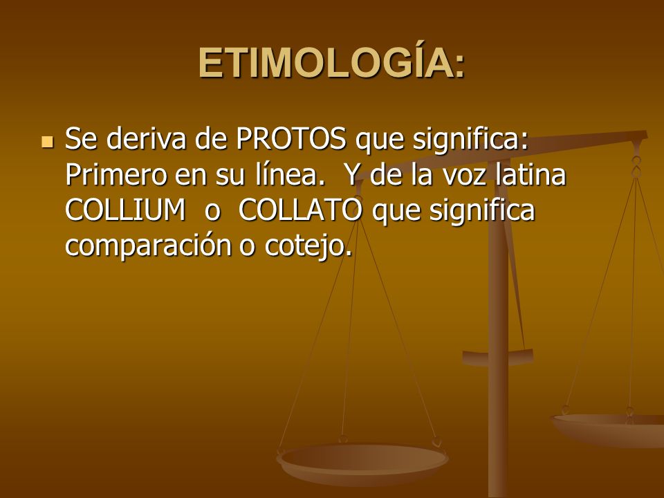 ETIMOLOGÍA: Se deriva de PROTOS que significa: Primero en su línea.
