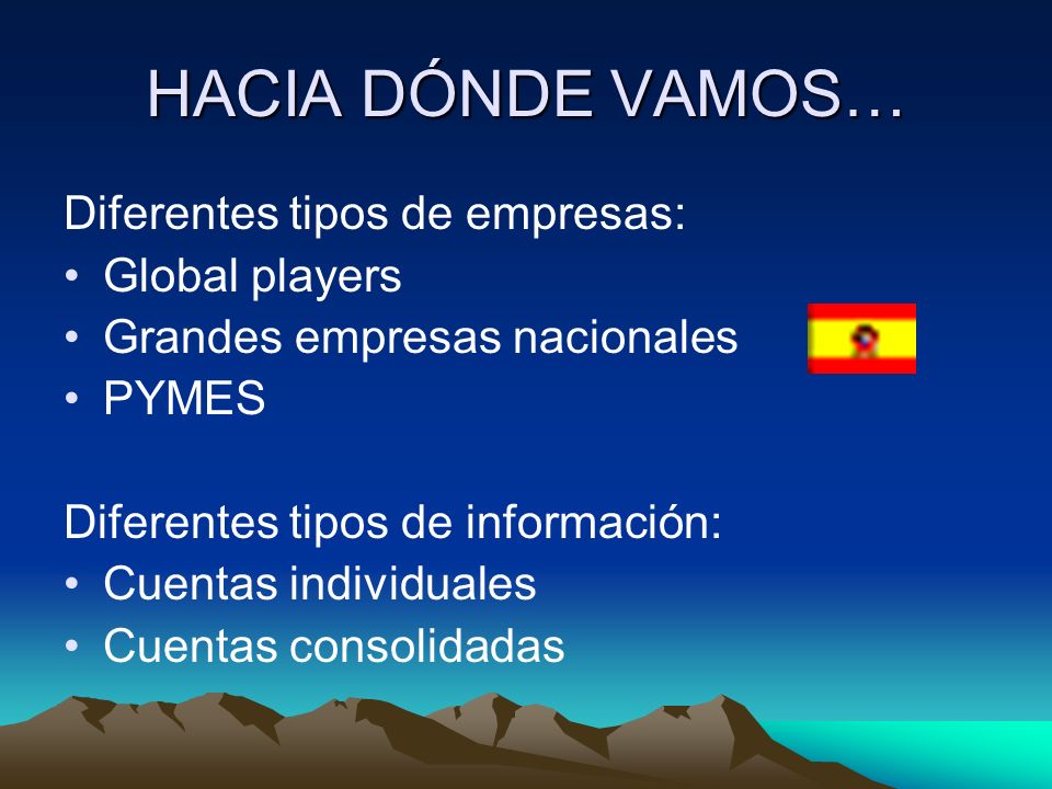 HACIA DÓNDE VAMOS… Diferentes tipos de empresas: Global players