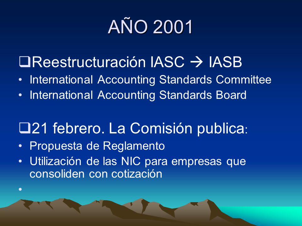 AÑO 2001 Reestructuración IASC  IASB 21 febrero. La Comisión publica: