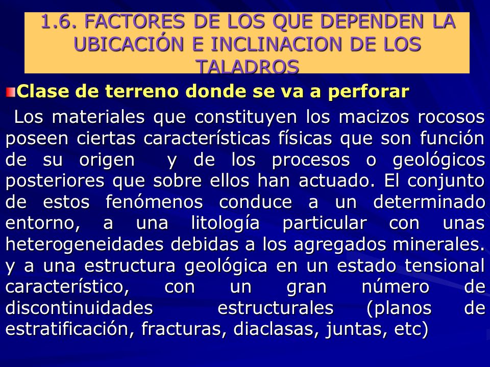 1.6. FACTORES DE LOS QUE DEPENDEN LA UBICACIÓN E INCLINACION DE LOS TALADROS