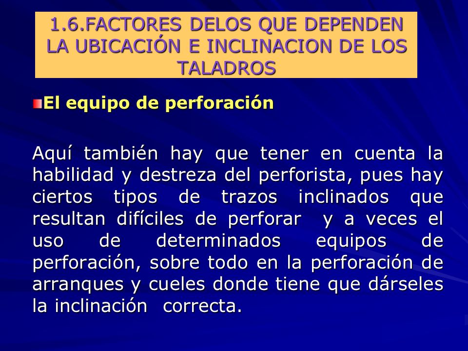 1.6.FACTORES DELOS QUE DEPENDEN LA UBICACIÓN E INCLINACION DE LOS TALADROS