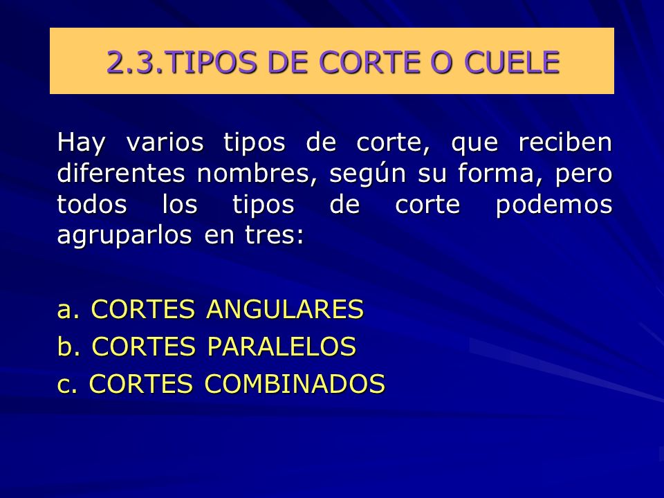 2.3.TIPOS DE CORTE O CUELE