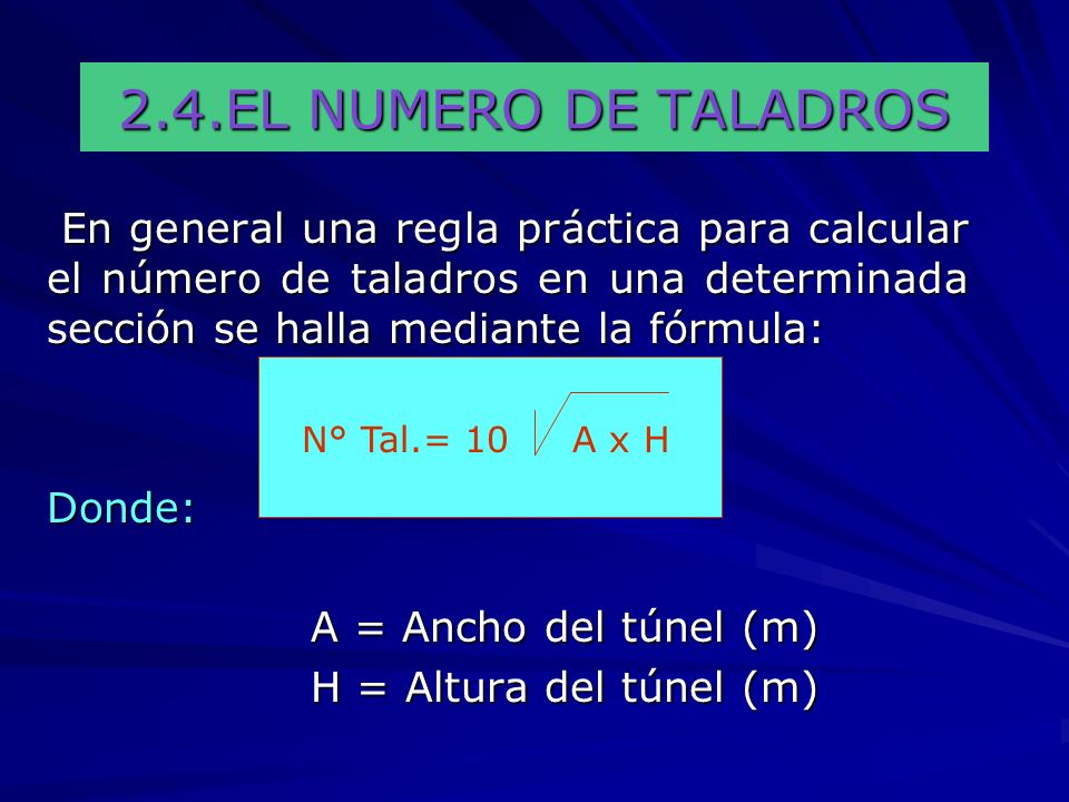 2.4.EL NUMERO DE TALADROS En general una regla práctica para calcular el número de taladros en una determinada sección se halla mediante la fórmula: