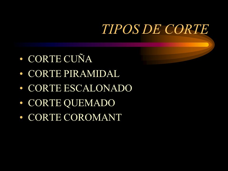 TIPOS DE CORTE CORTE CUÑA CORTE PIRAMIDAL CORTE ESCALONADO