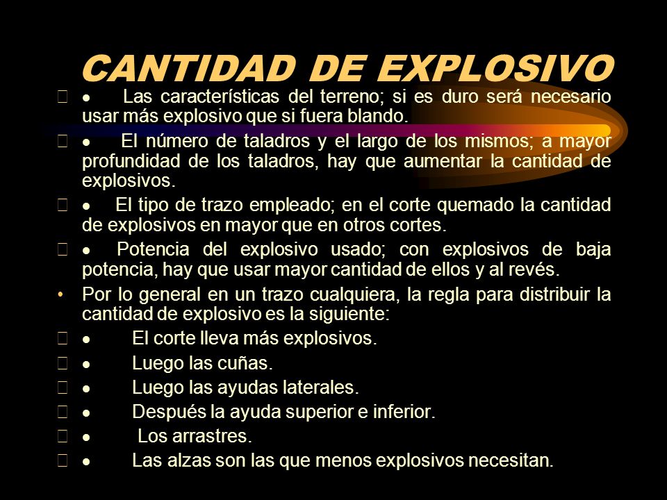 CANTIDAD DE EXPLOSIVO · Las características del terreno; si es duro será necesario usar más explosivo que si fuera blando.