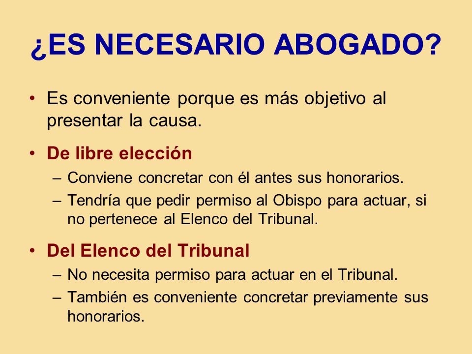 ¿ES NECESARIO ABOGADO Es conveniente porque es más objetivo al presentar la causa. De libre elección.