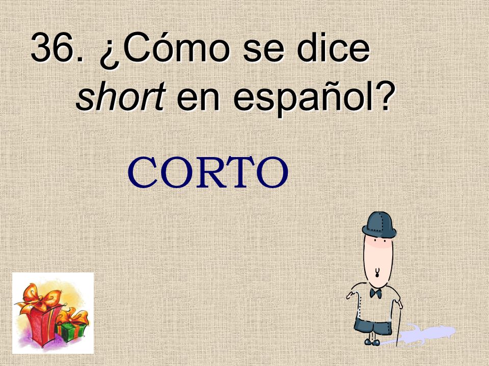 36. ¿Cómo se dice short en español