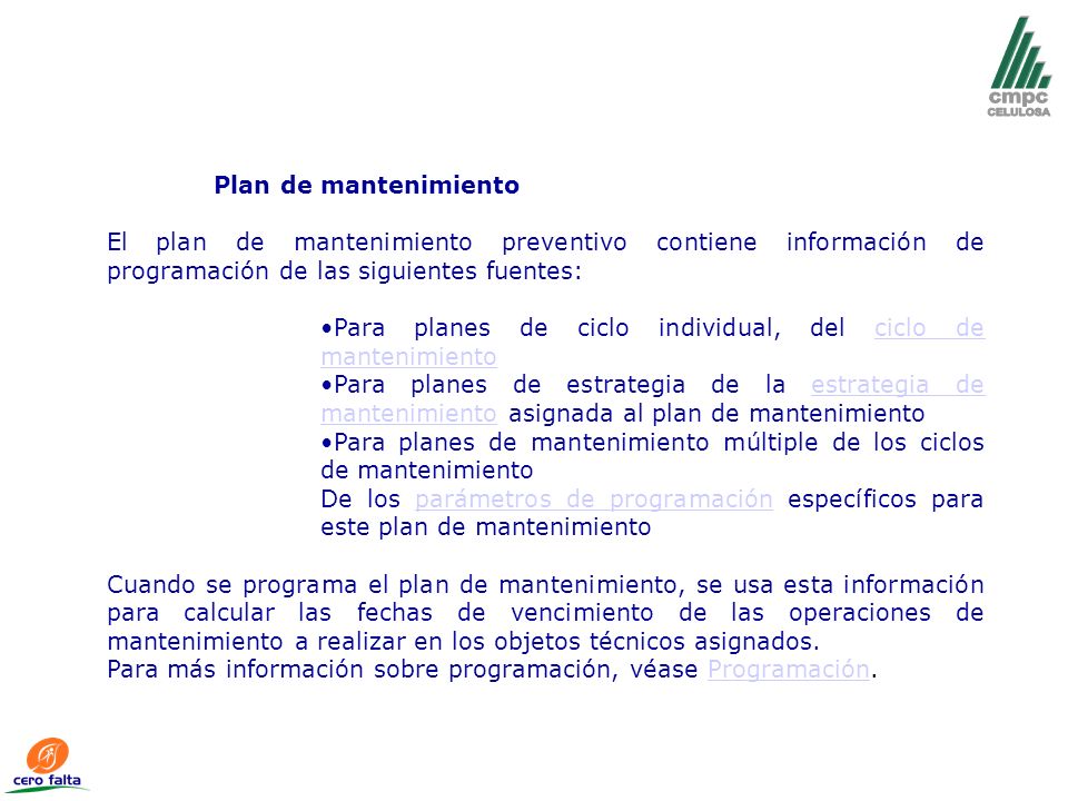 Plan de mantenimiento El plan de mantenimiento preventivo contiene información de programación de las siguientes fuentes: