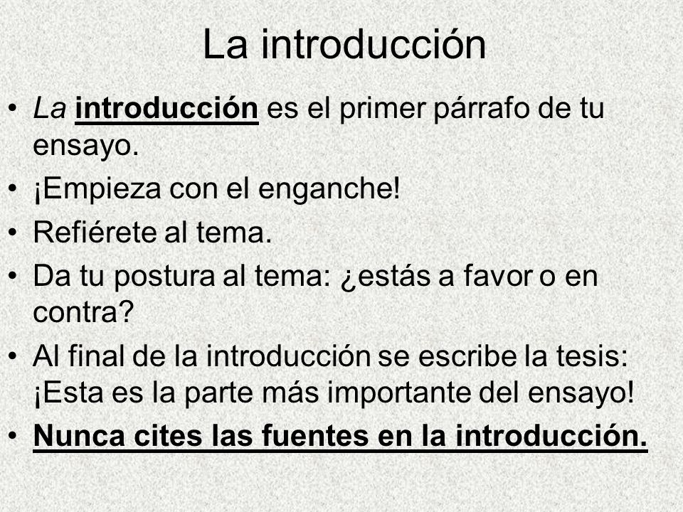 La introducción La introducción es el primer párrafo de tu ensayo.