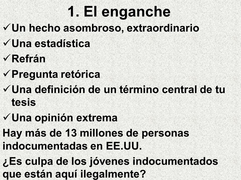 1. El enganche Un hecho asombroso, extraordinario Una estadística