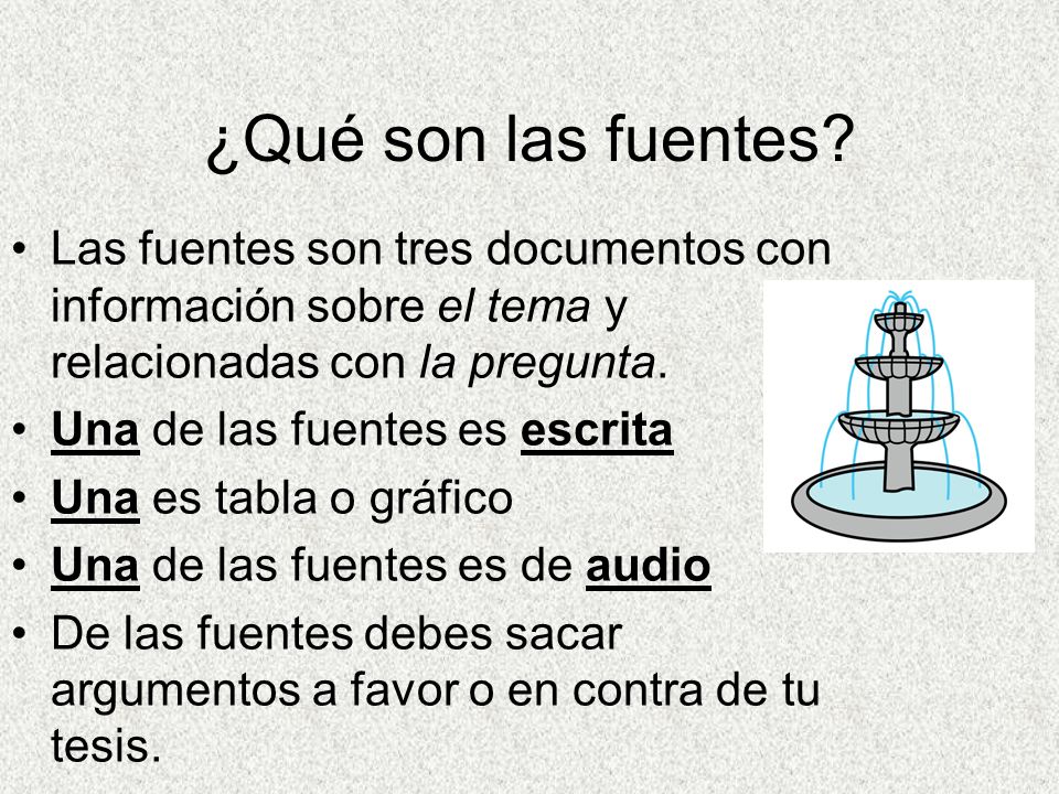 ¿Qué son las fuentes Las fuentes son tres documentos con información sobre el tema y relacionadas con la pregunta.