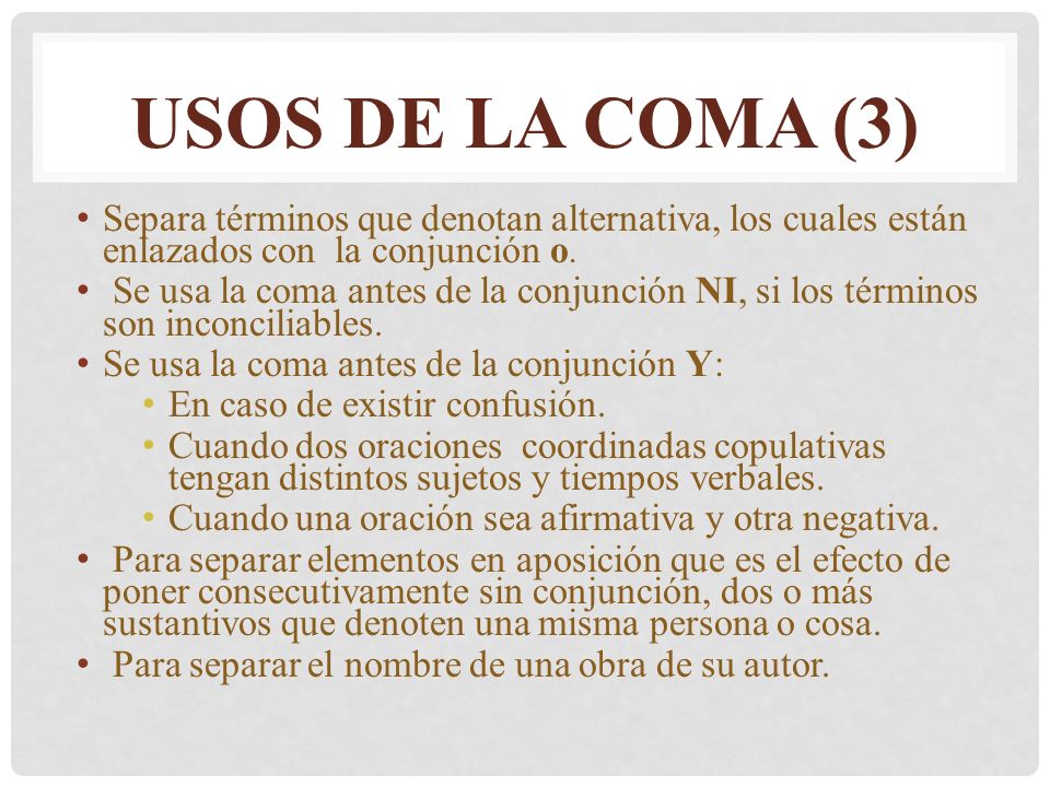 Usos de la coma (3) Separa términos que denotan alternativa, los cuales están enlazados con la conjunción o.