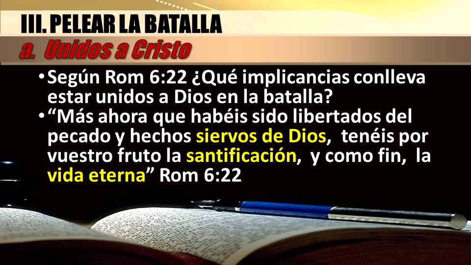 III. PELEAR LA BATALLA a. Unidos a Cristo